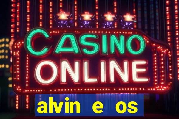 alvin e os esquilos 3 filme completo dublado download